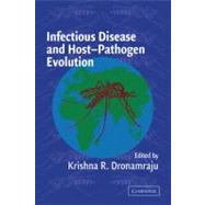 Infectious Disease and Host-Pathogen Evolution by Edited by Krishna R. Dronamraju, 9780521126557