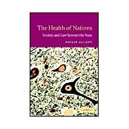 The Health of Nations: Society and Law beyond the State by Philip Allott, 9780521816557