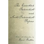 The Essential Federalist and Anti-Federalist Papers by Hamilton, Alexander; Madison, James; Jay, John, 9780872206557