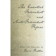 The Essential Federalist and Anti-Federalist Papers by Hamilton, Alexander; Madison, James; Jay, John, 9780872206557