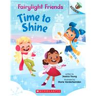 Time to Shine: An Acorn Book (Fairylight Friends #2) by Young, Jessica; Vanderbemden, Marie, 9781338596557