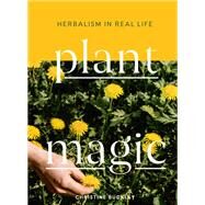 Plant Magic Herbalism in Real Life by Buckley, Christine, 9781611806557