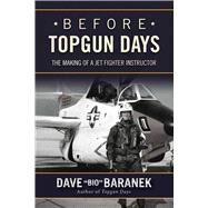 Before Topgun Days by Baranek, Dave, 9781634506557