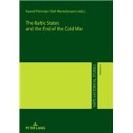 The Baltic States and the End of the Cold War by Piirime, Kaarel; Mertelsmann, Olaf, 9783631716557