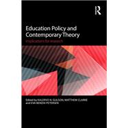 Education Policy and Contemporary Theory: Implications for research by Gulson; Kalervo N., 9780415736558