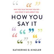 How You Say It by Kinzler, Katherine D., 9780544986558