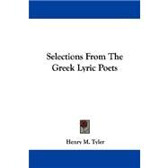 Selections from the Greek Lyric Poets by Tyler, Henry M., 9781430486558