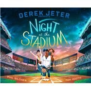 Derek Jeter Presents Night at the Stadium by Bildner, Phil; Booth, Tom, 9781481426558