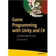 Game Programming With Unity and C# by Hardman, Casey, 9781484256558