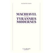 Machiavel et les tyrannies modernes by Raymond Aron; Rmy Freymond, 9782702186558