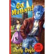 Go, Mutants! by Doyle, Larry, 9780061686559