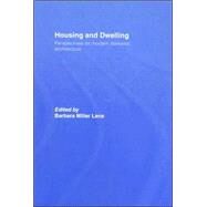 Housing and Dwelling: Perspectives on Modern Domestic Architecture by Miller Lane; Barbara, 9780415346559