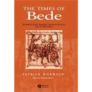 The Times of Bede Studies in Early English Christian Society and its Historian by Wormald, Patrick; Baxter, Stephen, 9780631166559