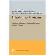 Hasidism As Mysticism by Uffenheimer, Rivka Schatz; Chipman, Jonathan, 9780691636559