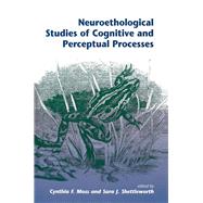 Neuroethological Studies Of Cognitive And Perceptual Processes by Moss,Cynthia, 9780813326559