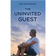 The Uninvited Guest by Sally-Ann Hitchcock, 9781035846559