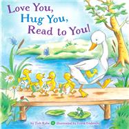Love You, Hug You, Read to You! by Rabe, Tish; Endersby, Frank, 9781101936559
