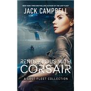 Rendezvous with Corsair A Lost Fleet Collection by Campbell, Jack, 9781625676559