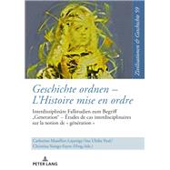 Geschichte Ordnen  Lhistoire Mise En Ordre by Mazellier-Lajarrige, Catherine; Paul, Ina Ulrike; Stange-Fayos, Christina, 9783631796559