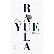 Rayuela Edicion conmemorativa 50 aniversario / Hopscotch by Cortazar, Julio, 9786071126559