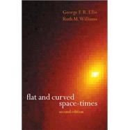 Flat and Curved Space-Times by Ellis, George F. R.; Williams, R. M.; Carfora, Mauro, 9780198506560