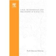 Proceedings of the Seventh International Congress of Logic, Methodology and Philosophy of Science by Barcan-Marcus, Ruth; Dorn, George J. W.; Weingartner, Paul, 9780444876560