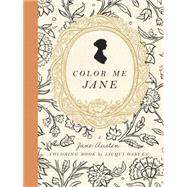 Color Me Jane A Jane Austen Adult Coloring Book by Oakley, Jacqui, 9780451496560