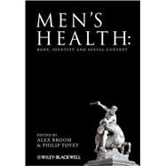 Men's Health Body, Identity and Social Context by Broom, Alex; Tovey, Philip, 9780470516560