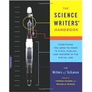 The Science Writers' Handbook Everything You Need to Know to Pitch, Publish, and Prosper in the Digital Age by Writers of Scilance; Hayden, Thomas; Nijhuis, Michelle, 9780738216560