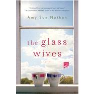 The Glass Wives A Novel by Nathan, Amy Sue, 9781250016560