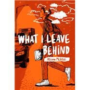 What I Leave Behind by McGhee, Alison, 9781481476560