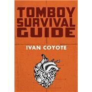 Tomboy Survival Guide by Coyote, Ivan, 9781551526560