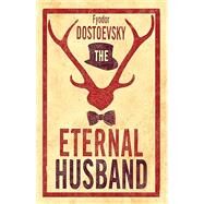 The Eternal Husband by Dostoyevsky, Fyodor; Aplin, Hugh, 9781847496560