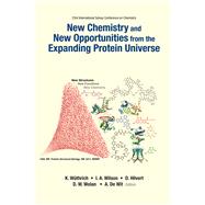 New Chemistry and New Opportunities from the Expanding Protein Universe by Wuthrich, Kurt; Wilson, Ian A.; Hilvert, Donald; Wolan, Dennis W., 9789814616560