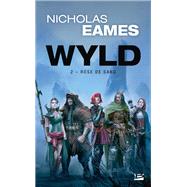 Wyld, T2 : Rose de Sang by Nicholas Eames, 9791028106560