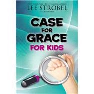 Case for Grace for Kids by Strobel, Lee; Florea, Jesse (CON), 9780310736561