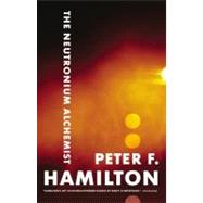 The Neutronium Alchemist by Hamilton, Peter F., 9780316086561