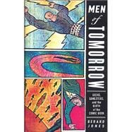 Men of Tomorrow by Jones, Gerard, 9780465036561