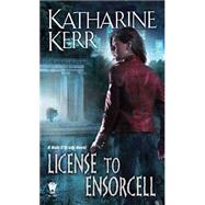 License to Ensorcell by Kerr, Katharine, 9780756406561