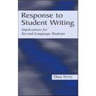 Response to Student Writing : Implications for Second Language Students by Ferris, Dana R., 9780805836561