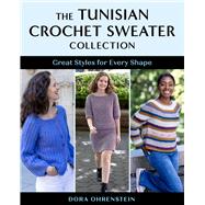 The Tunisian Crochet Sweater Collection by Dora Ohrenstein, 9780811776561
