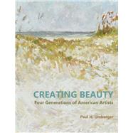 Creating Beauty Four Generations of American Artists by Umbarger, Paul, 9781543906561
