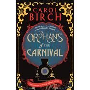 Orphans of the Carnival by Birch, Carol, 9781782116561