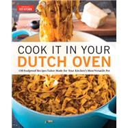 Cook It in Your Dutch Oven 150 Foolproof Recipes Tailor-Made for Your Kitchen's Most Versatile Pot by Unknown, 9781945256561