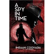 A Spy in Time by Coovadia, Imraan, 9781947856561