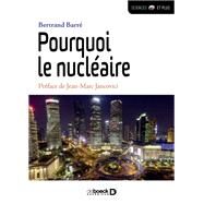 Pourquoi le nuclaire by Bertrand Barr; Jean-Marc Jancovici, 9782807306561