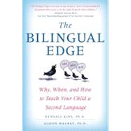 The Bilingual Edge: Why, When, and How to Teach Your Child a Second Language by King, Kendall, Ph.D., 9780061246562