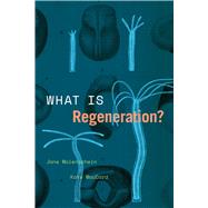 What Is Regeneration? by Jane Maienschein; Kate MacCord, 9780226816562