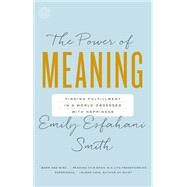 The Power of Meaning by Esfahani Smith, Emily, 9780553446562
