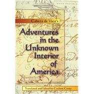 Cabeza De Vaca's Adventures in the Unknown Interior of America by Cabeza de Vaca, Alvar Nunez, 9780826306562